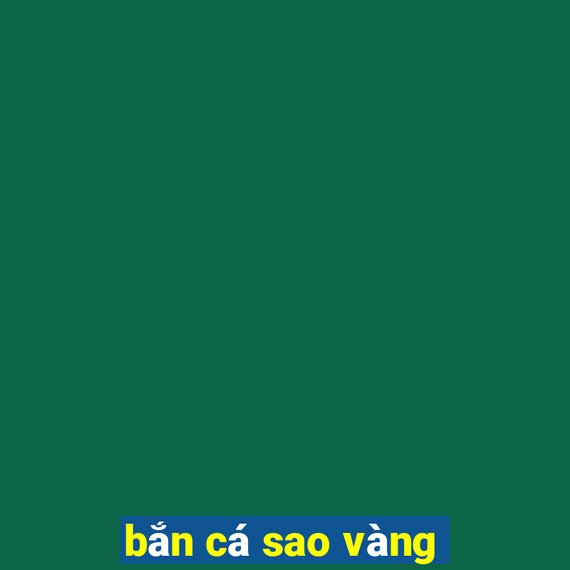 ban ca sao vang