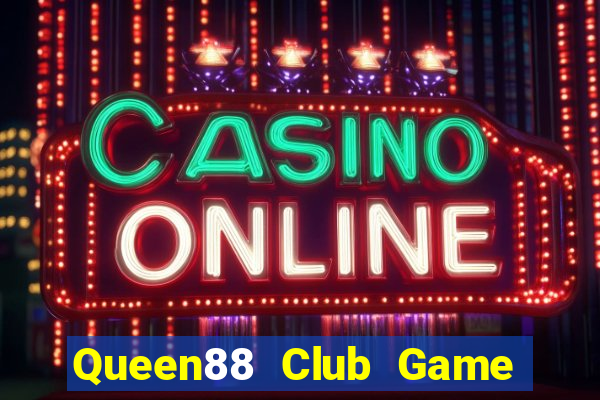 Queen88 Club Game Bài Khuyến Mãi