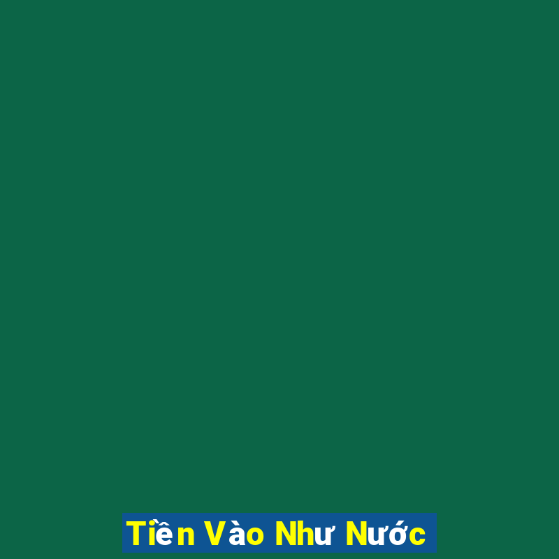 Tiền Vào Như Nước