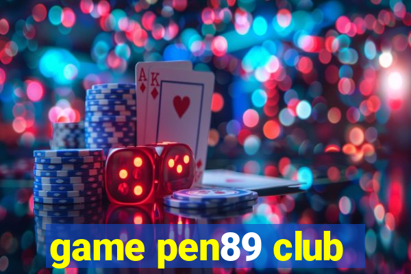 game pen89 club