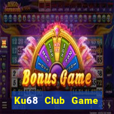 Ku68 Club Game Bài Đổi Thưởng Uy Tín