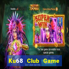 Ku68 Club Game Bài Đổi Thưởng Uy Tín