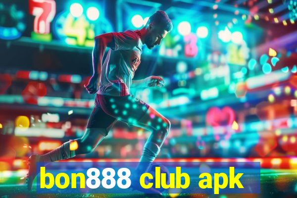 bon888 club apk