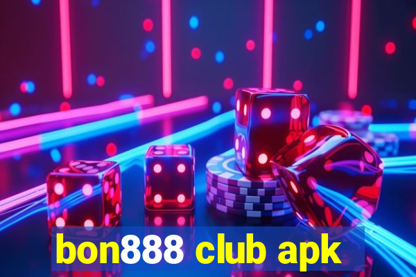 bon888 club apk