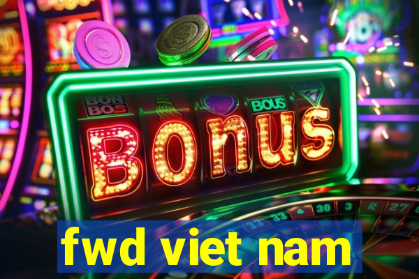 fwd viet nam