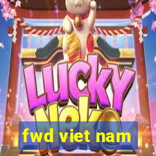 fwd viet nam