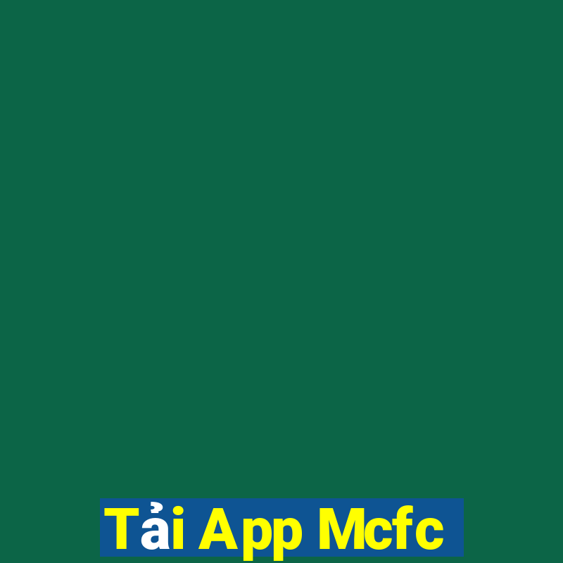 Tải App Mcfc