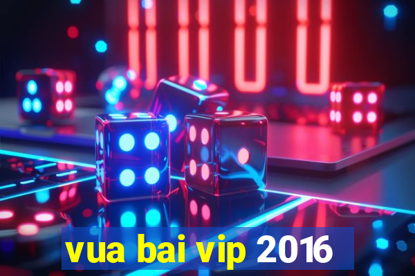 vua bai vip 2016