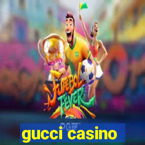 gucci casino