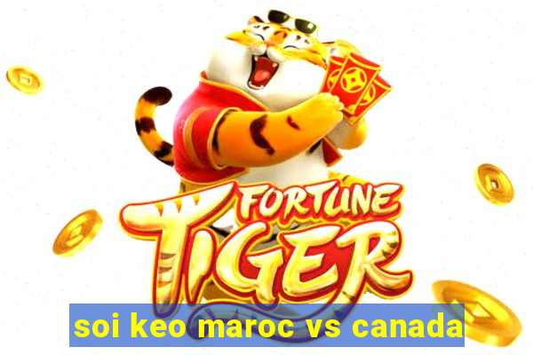 soi keo maroc vs canada