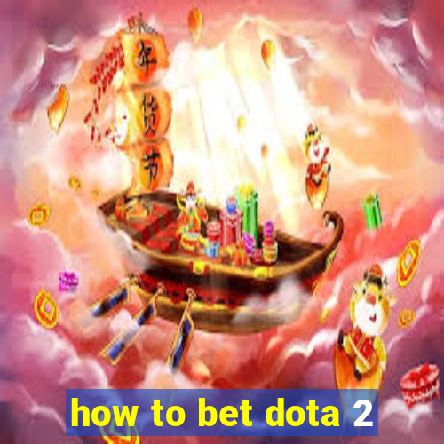 how to bet dota 2