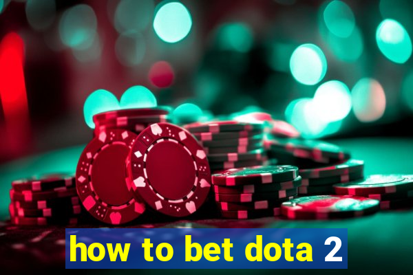 how to bet dota 2