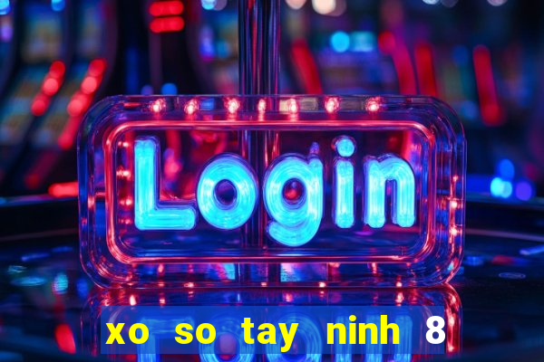 xo so tay ninh 8 4 2024