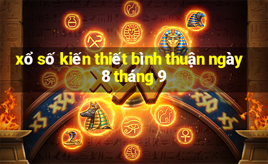 xổ số kiến thiết bình thuận ngày 8 tháng 9