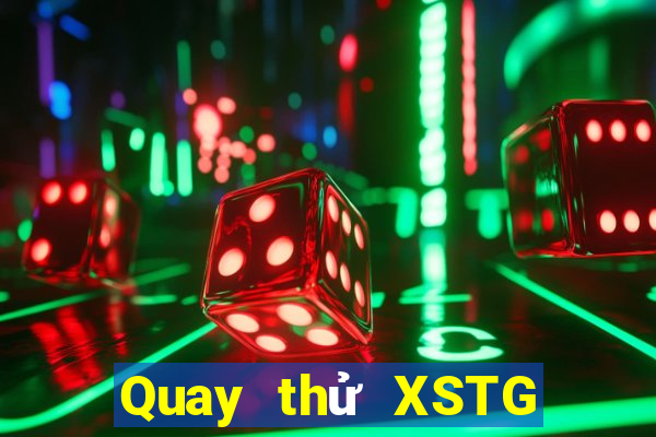 Quay thử XSTG ngày 2