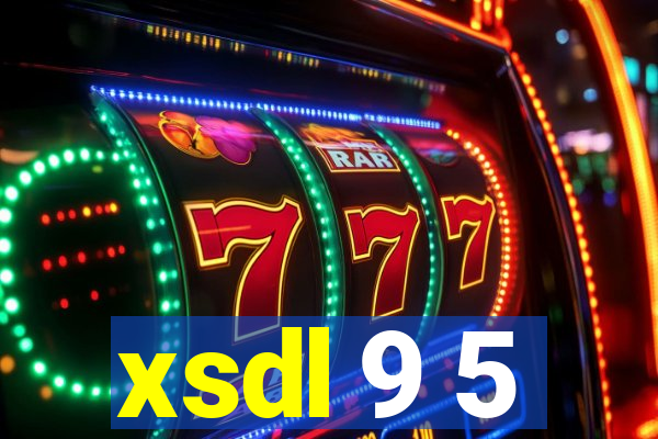 xsdl 9 5