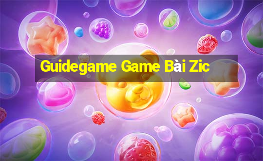 Guidegame Game Bài Zic