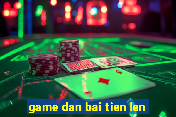 game dan bai tien len