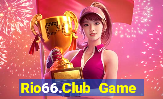 Rio66.Club Game Bài Quay Hũ