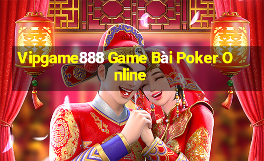 Vipgame888 Game Bài Poker Online