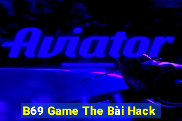 B69 Game The Bài Hack