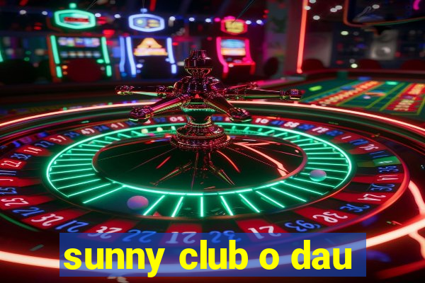 sunny club o dau