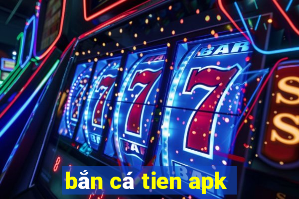 bắn cá tien apk