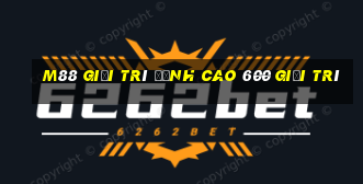 M88 Giải trí đỉnh cao 600 giải trí