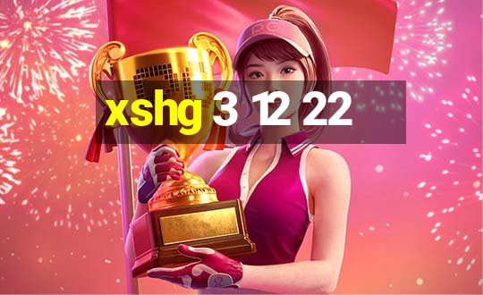 xshg 3 12 22