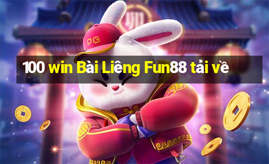 100 win Bài Liêng Fun88 tải về