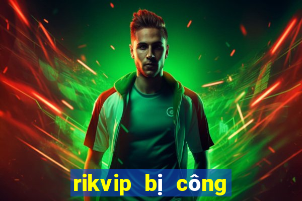 rikvip bị công an bắt 2017