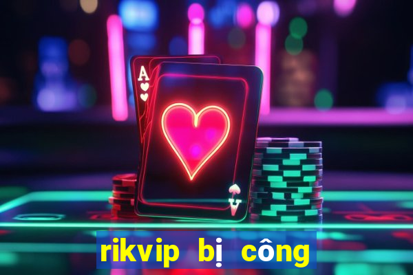 rikvip bị công an bắt 2017