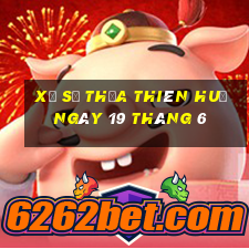 xổ số thừa thiên huế ngày 19 tháng 6