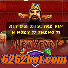 kết quả xổ số trà vinh ngày 17 tháng 11