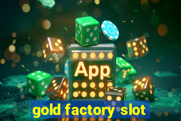 gold factory slot