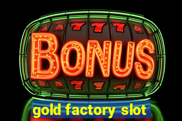 gold factory slot