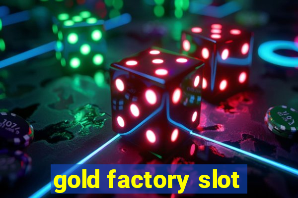 gold factory slot