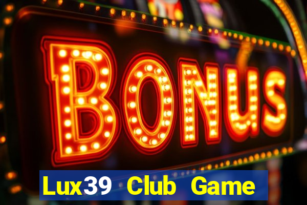 Lux39 Club Game Bài Dom88