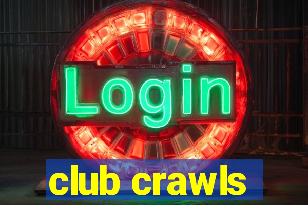 club crawls