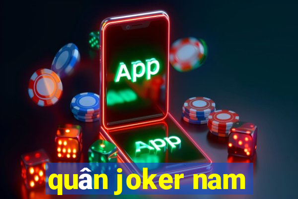 quân joker nam