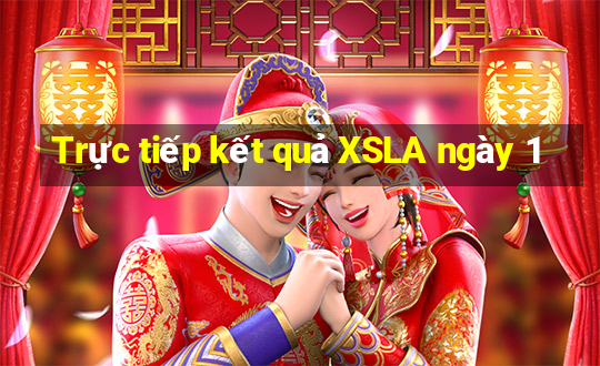 Trực tiếp kết quả XSLA ngày 1