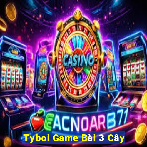 Tyboi Game Bài 3 Cây