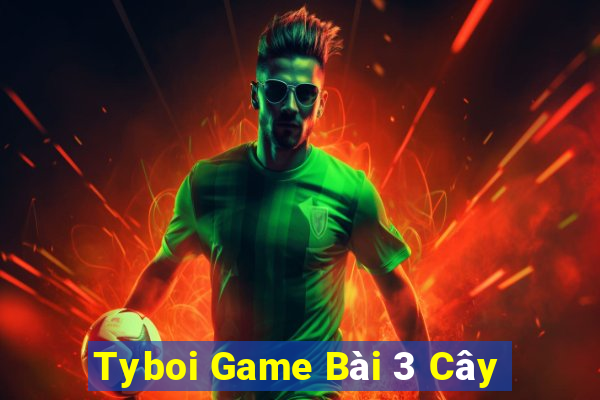 Tyboi Game Bài 3 Cây