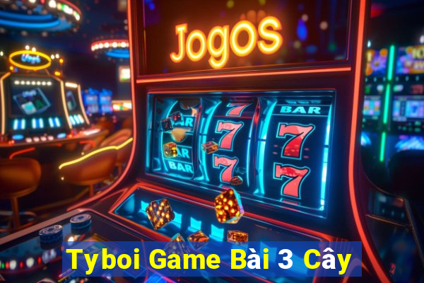 Tyboi Game Bài 3 Cây