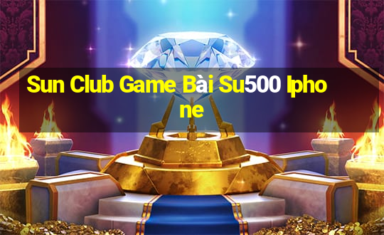 Sun Club Game Bài Su500 Iphone