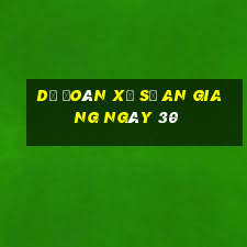 Dự Đoán Xổ Số an giang ngày 30