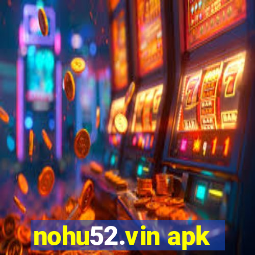 nohu52.vin apk