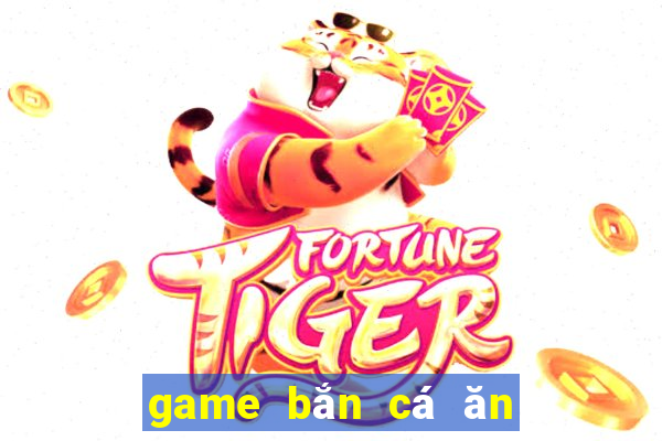 game bắn cá ăn tiền uy tín