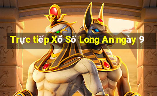 Trực tiếp Xổ Số Long An ngày 9