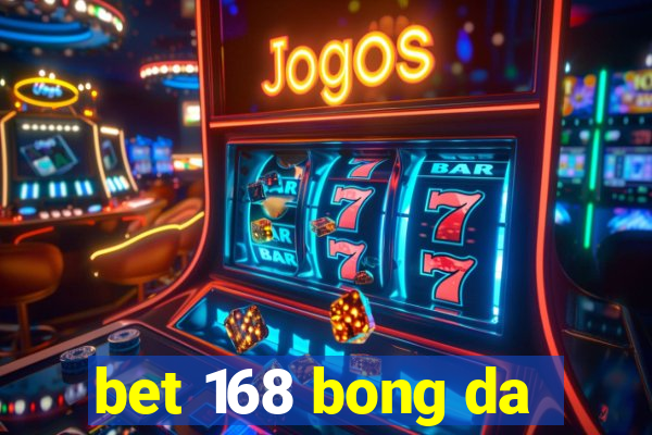 bet 168 bong da